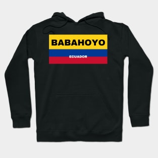 Babahoyo City in Ecuadorian Flag Colors Hoodie